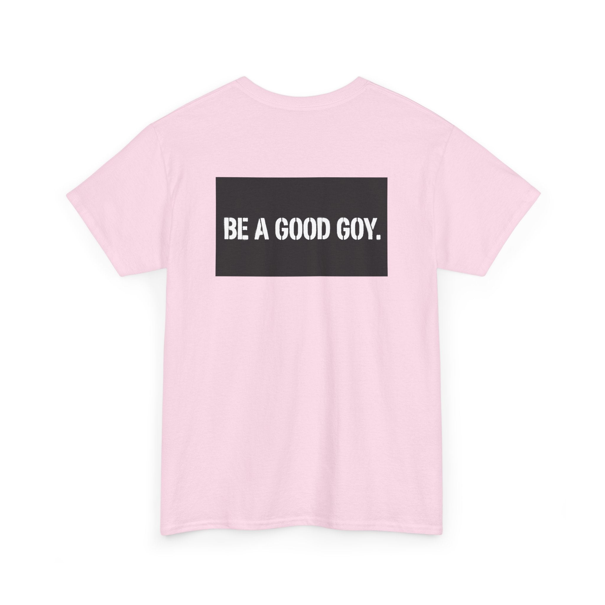 Good Goy (Be A Good Goy) Unisex Heavy Cotton Tee