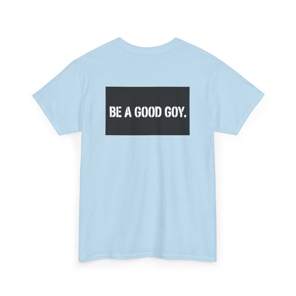 Good Goy (Be A Good Goy) Unisex Heavy Cotton Tee