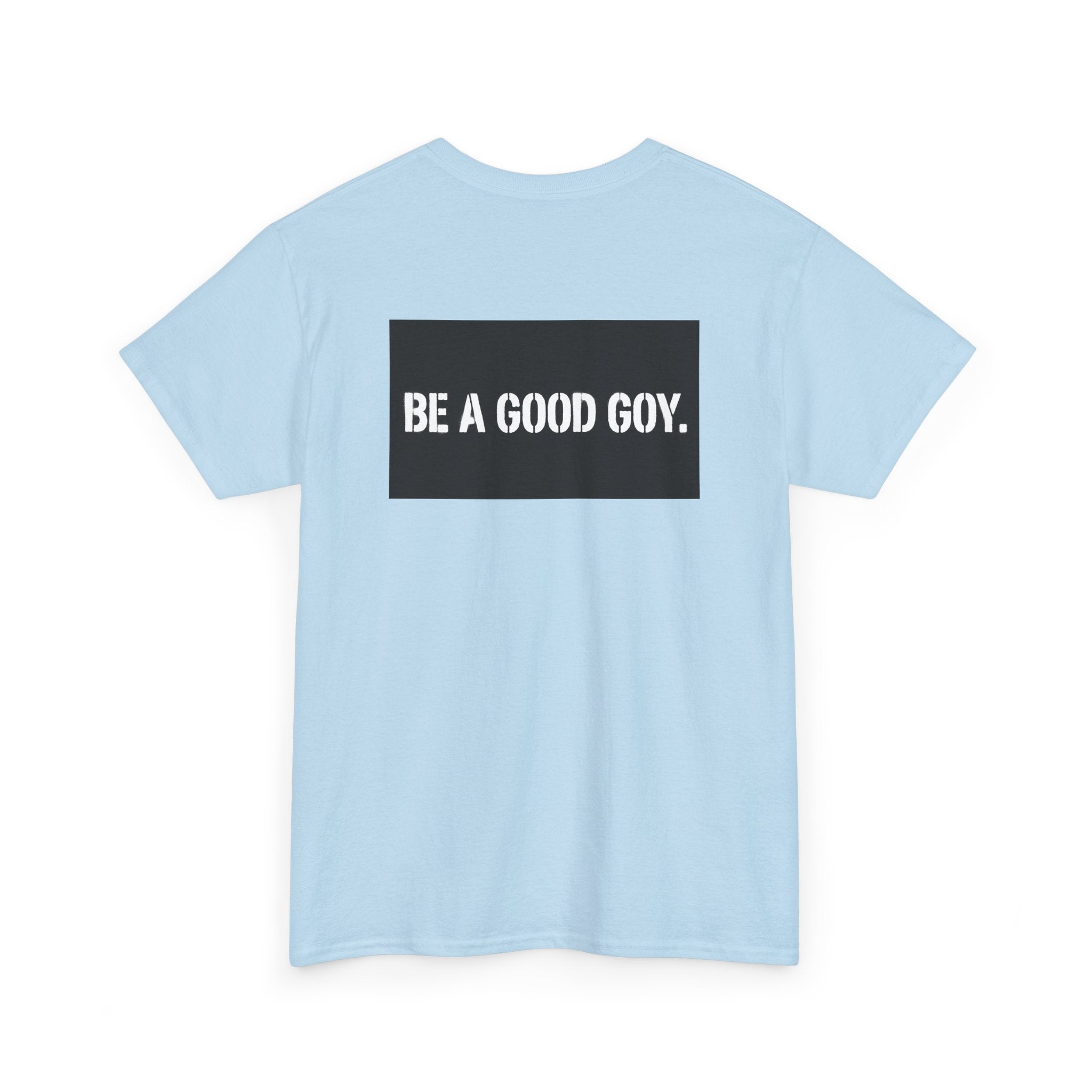Good Goy (Be A Good Goy) Unisex Heavy Cotton Tee