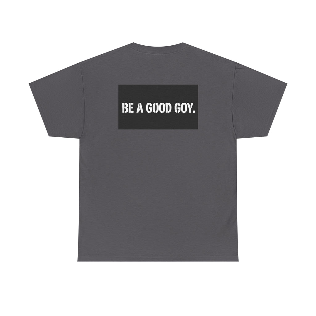 Good Goy (Be A Good Goy) Unisex Heavy Cotton Tee