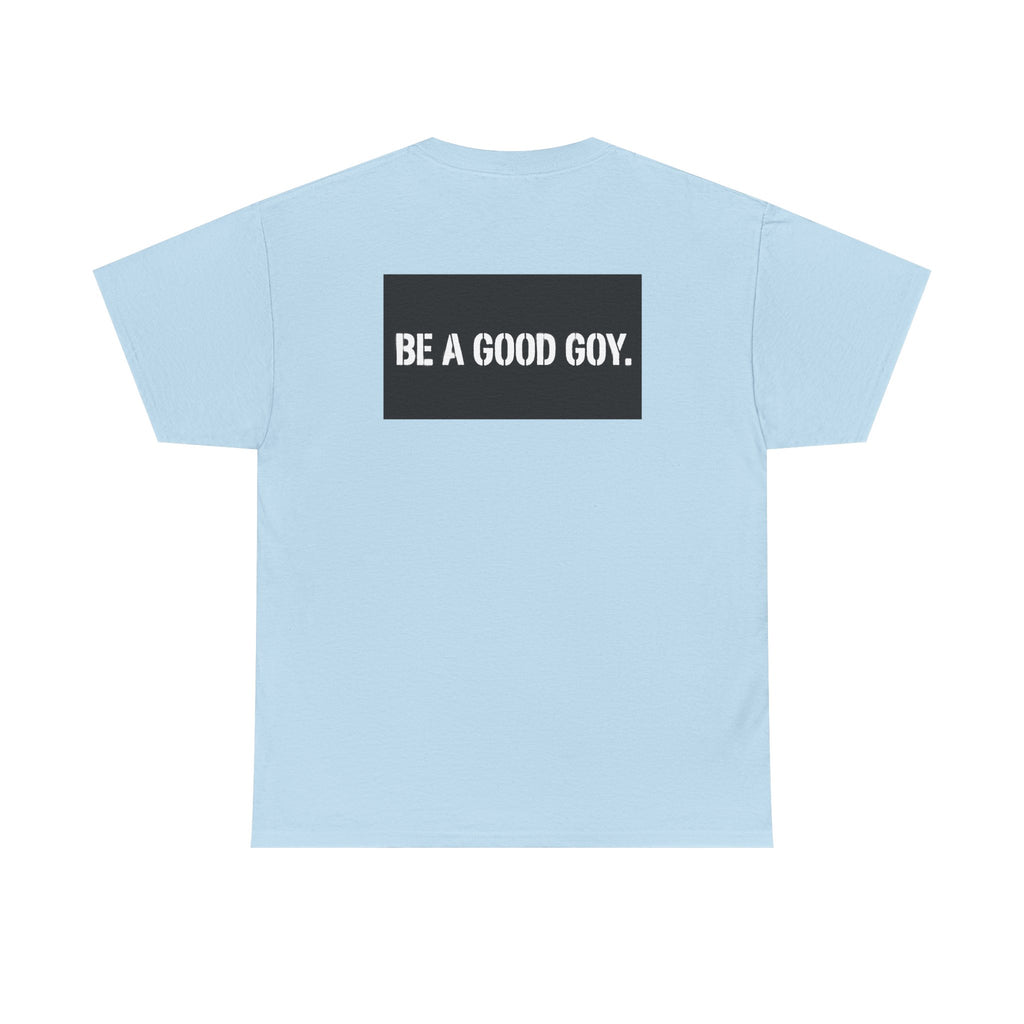 Good Goy (Be A Good Goy) Unisex Heavy Cotton Tee