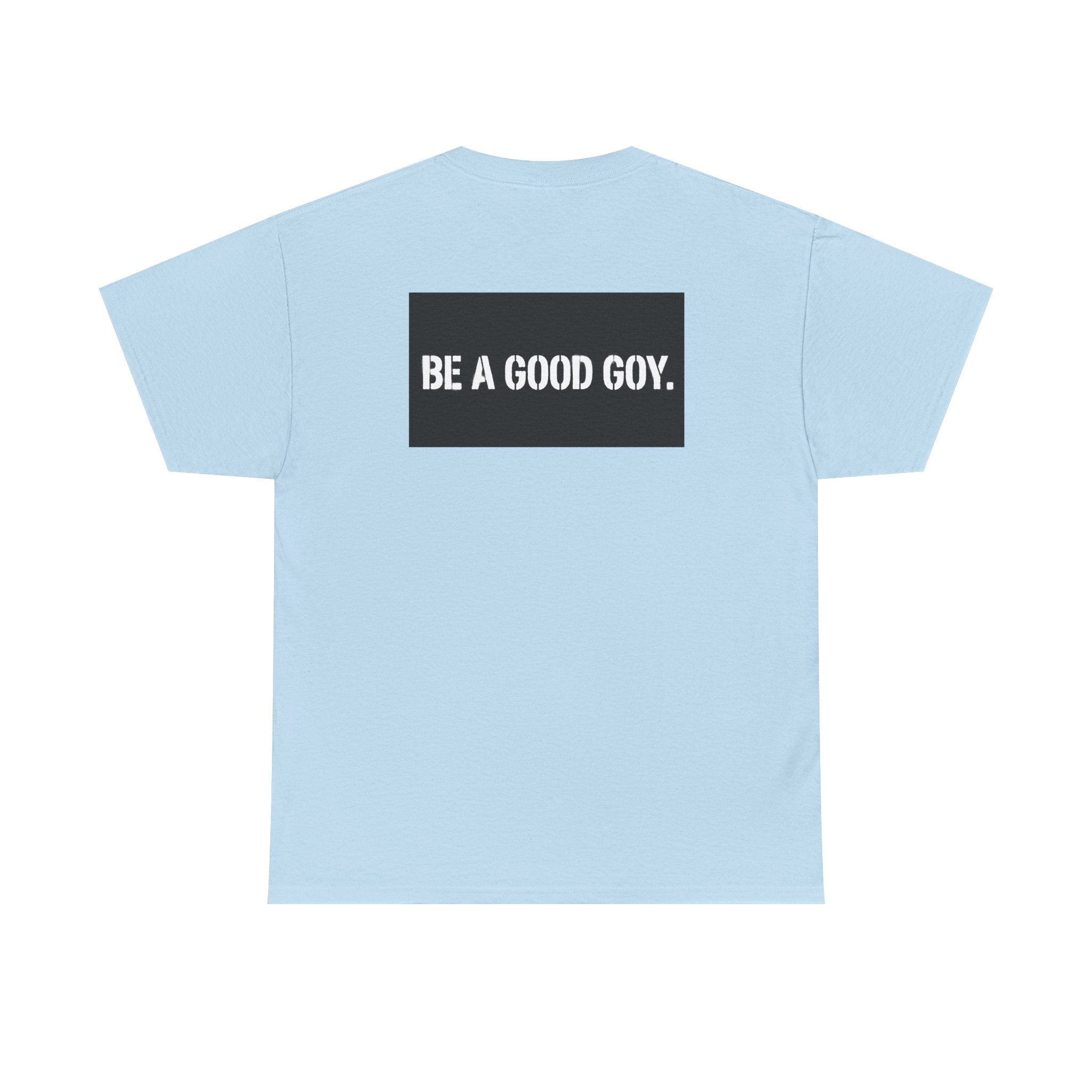 Good Goy (Be A Good Goy) Unisex Heavy Cotton Tee