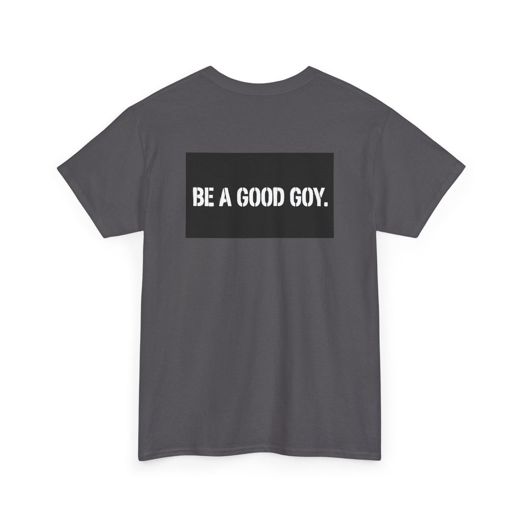 Good Goy (Be A Good Goy) Unisex Heavy Cotton Tee