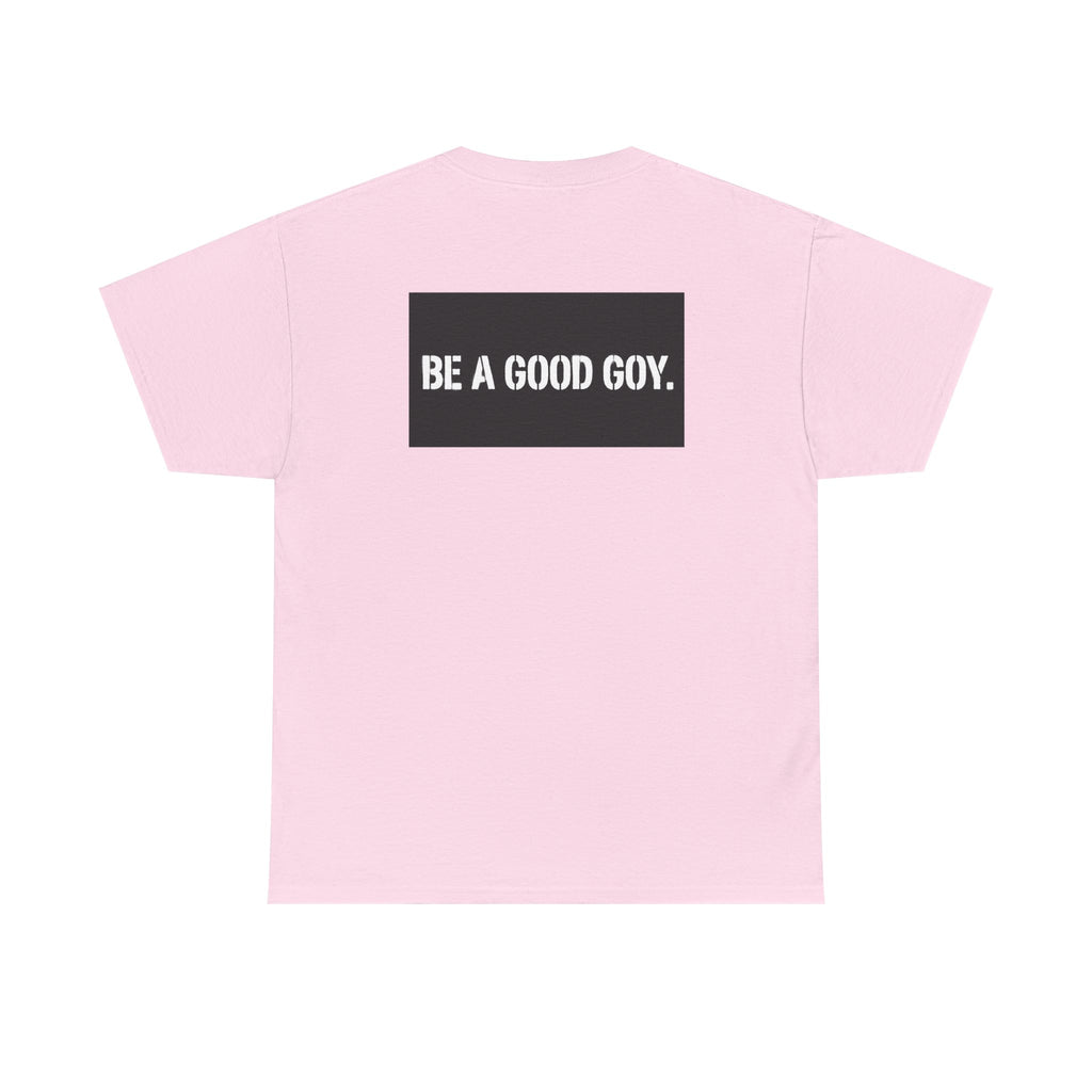 Good Goy (Be A Good Goy) Unisex Heavy Cotton Tee