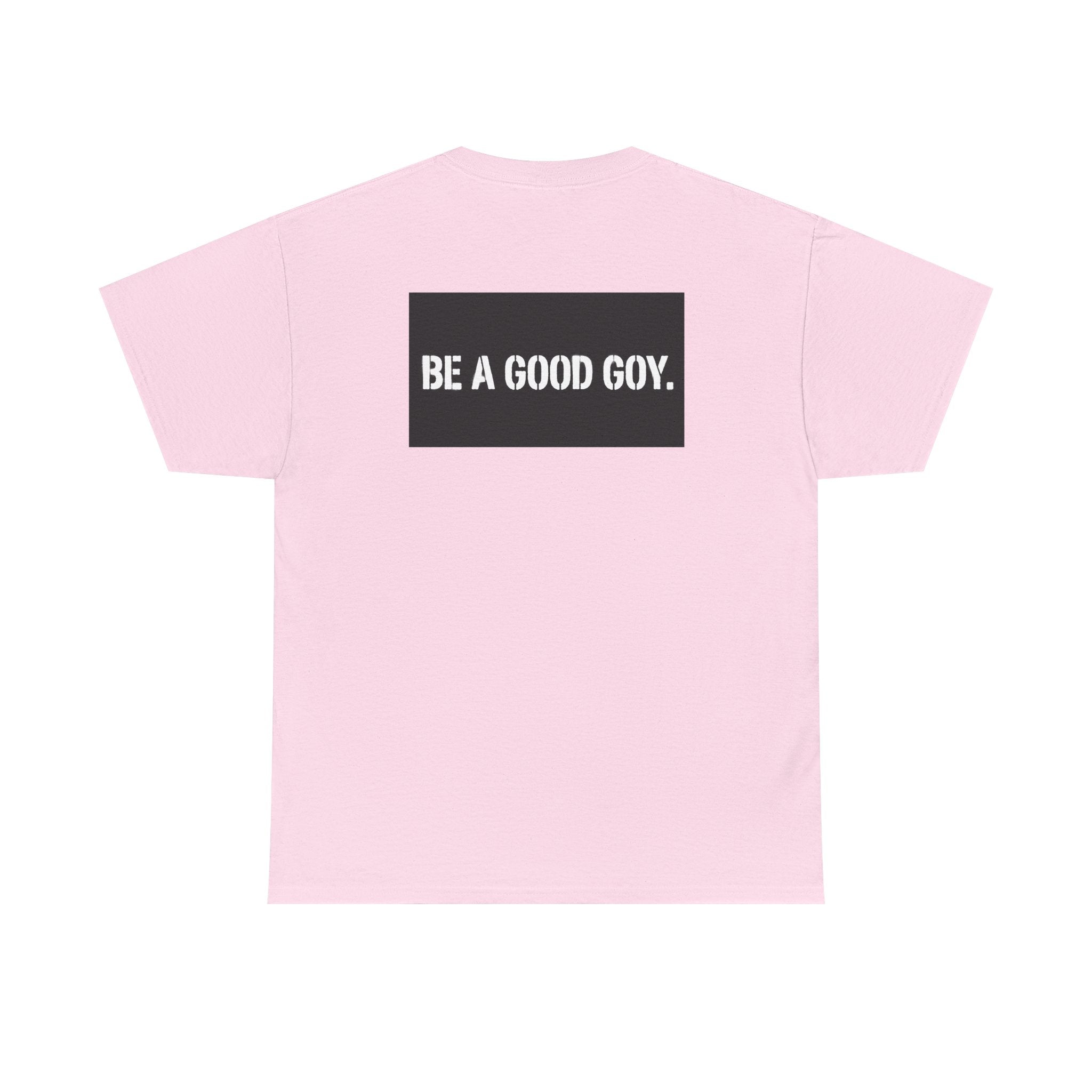 Good Goy (Be A Good Goy) Unisex Heavy Cotton Tee