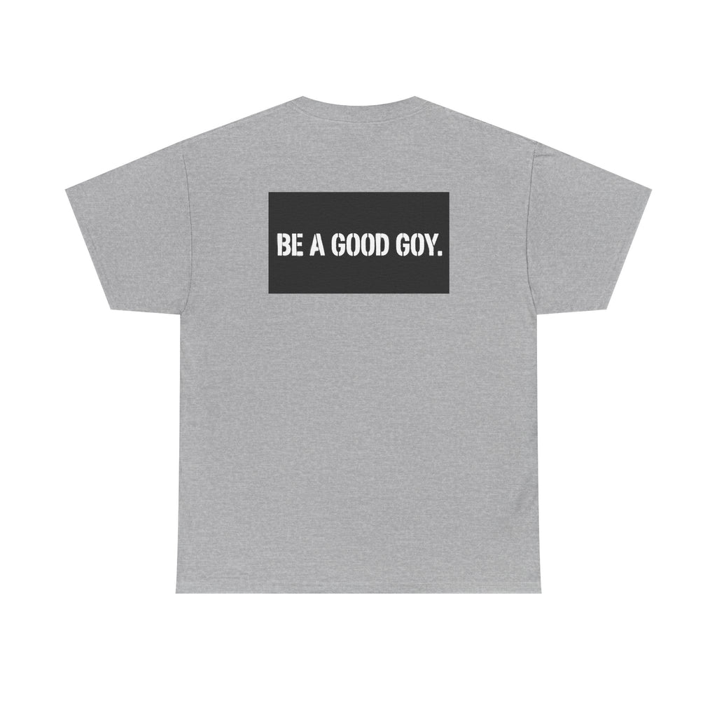 Good Goy (Be A Good Goy) Unisex Heavy Cotton Tee