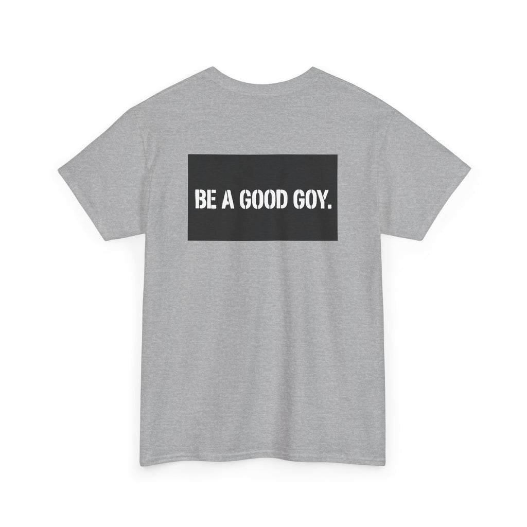 Good Goy (Be A Good Goy) Unisex Heavy Cotton Tee