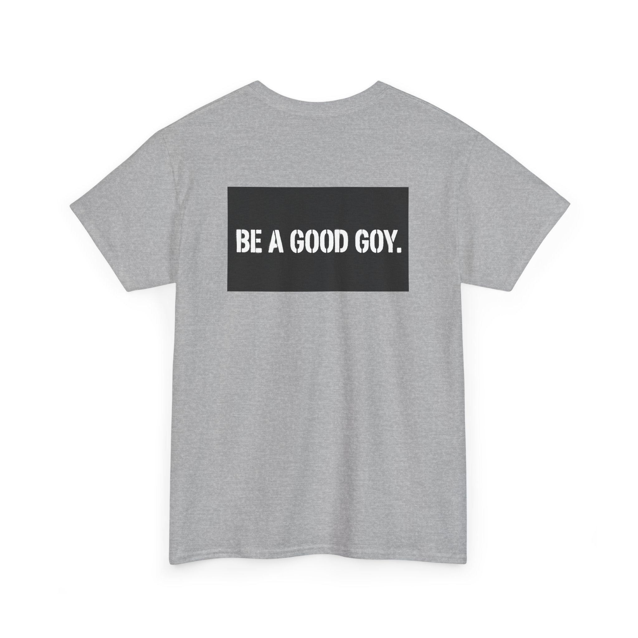 Good Goy (Be A Good Goy) Unisex Heavy Cotton Tee